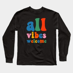 All Vibes Welcome Colorful Retro Inclusivity Typography Long Sleeve T-Shirt